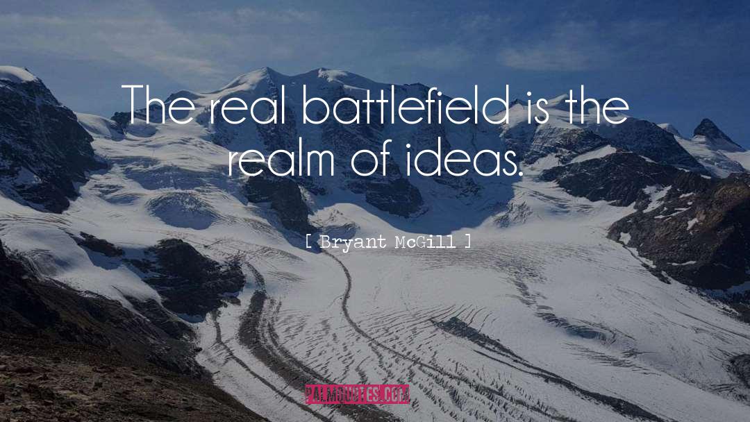 Battlefield quotes by Bryant McGill