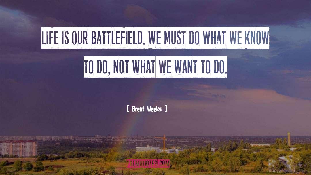 Battlefield quotes by Brent Weeks