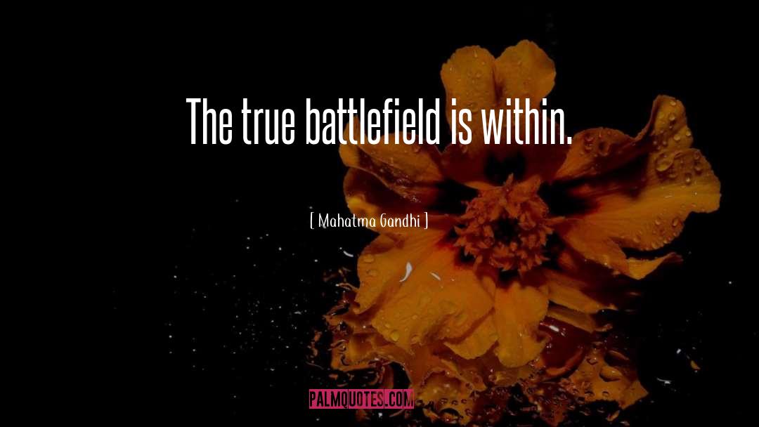 Battlefields quotes by Mahatma Gandhi