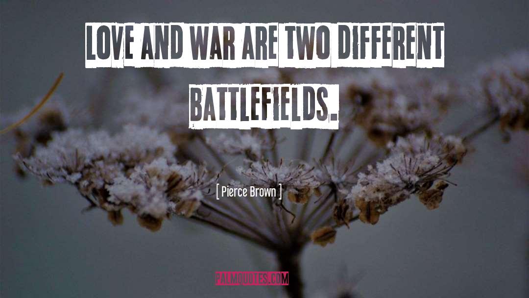 Battlefields quotes by Pierce Brown