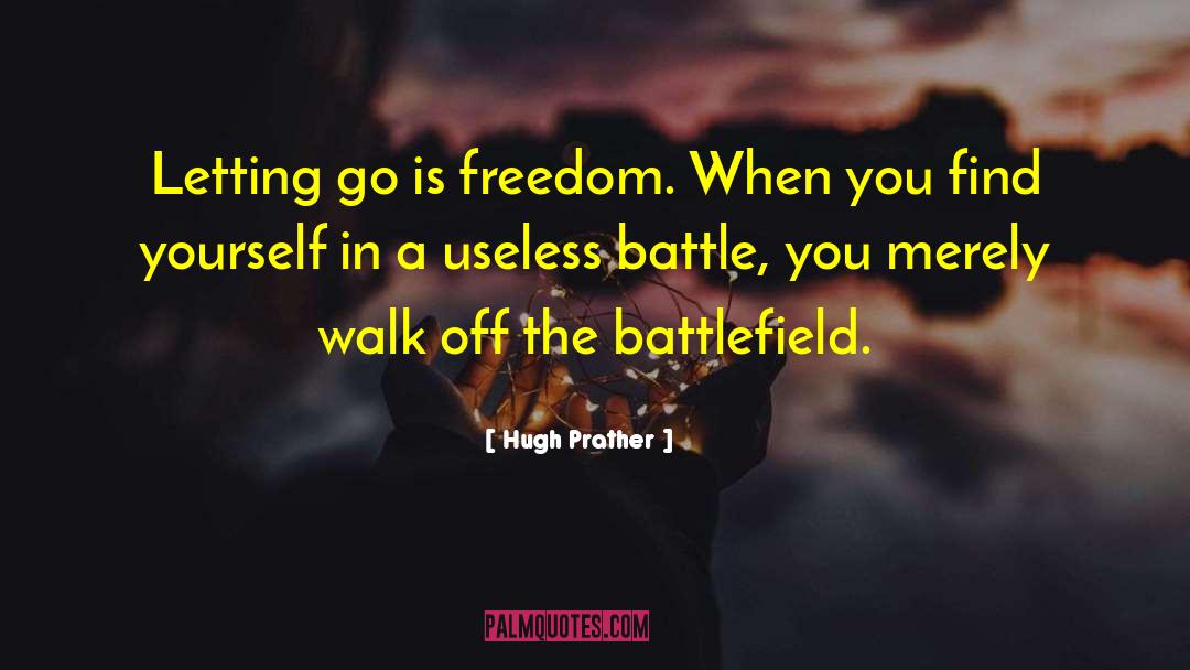Battlefields quotes by Hugh Prather