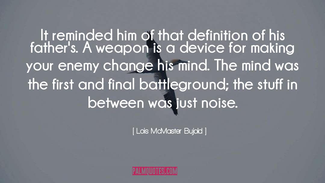 Battleground quotes by Lois McMaster Bujold
