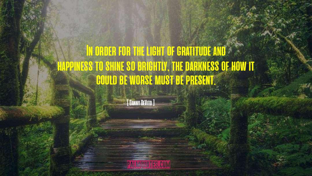 Battles Of Light And Darkness quotes by Danny DeVito