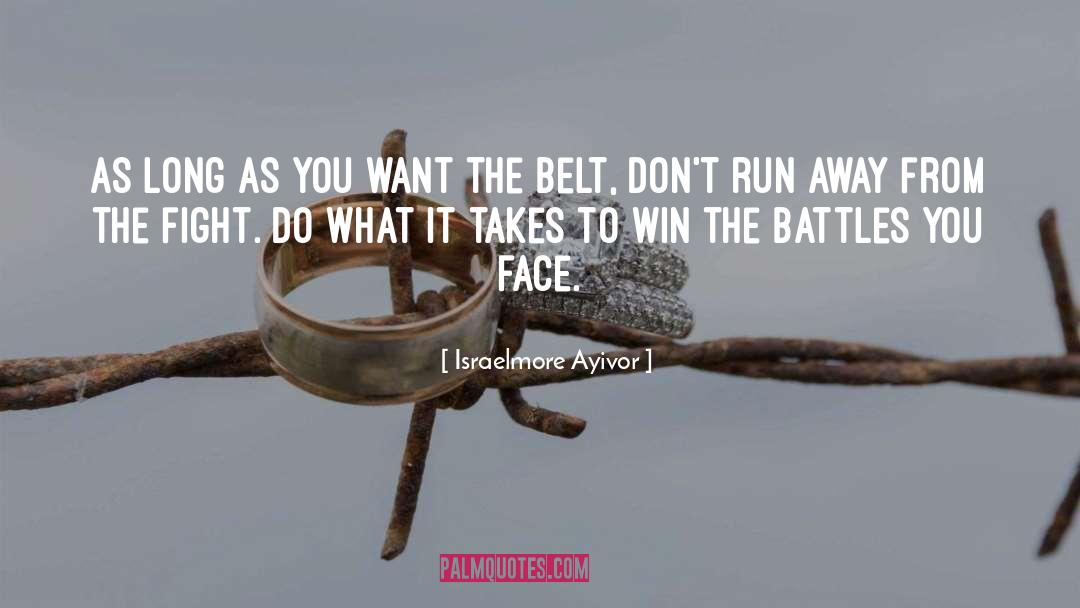 Battles quotes by Israelmore Ayivor
