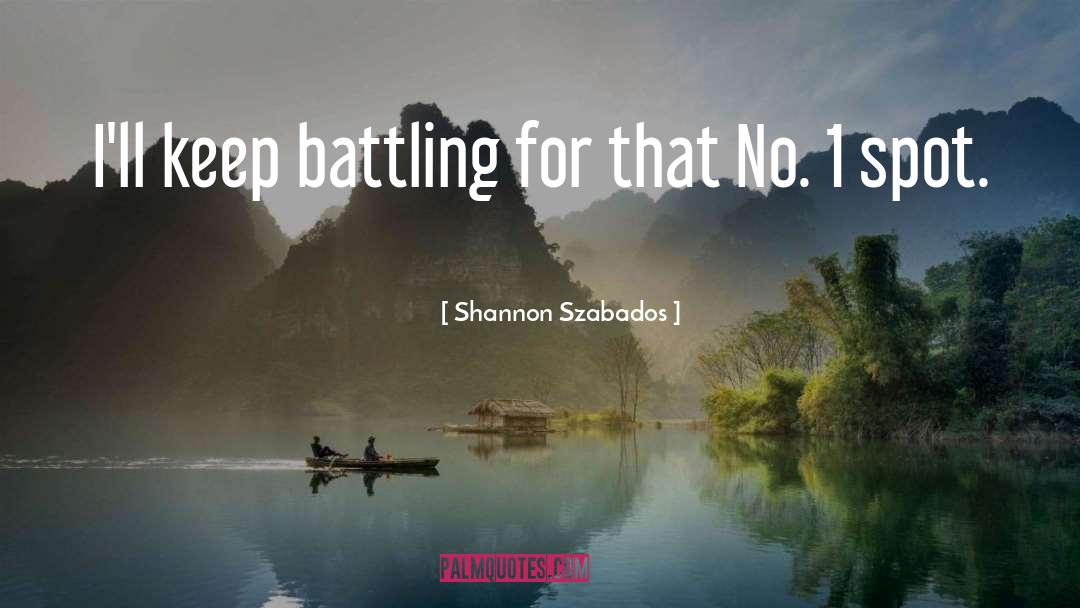 Battling quotes by Shannon Szabados