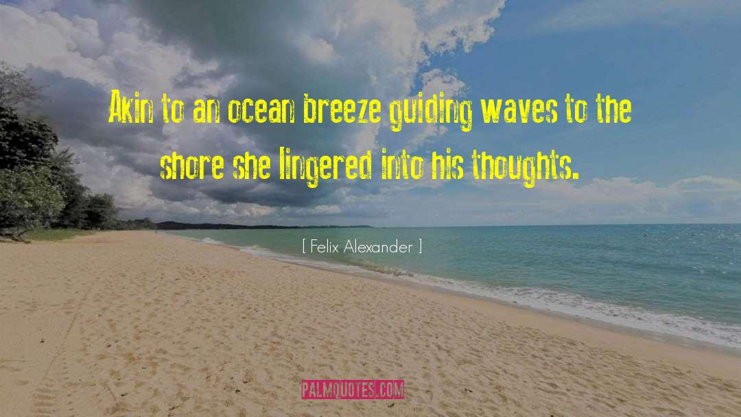 Battling Waves quotes by Felix Alexander