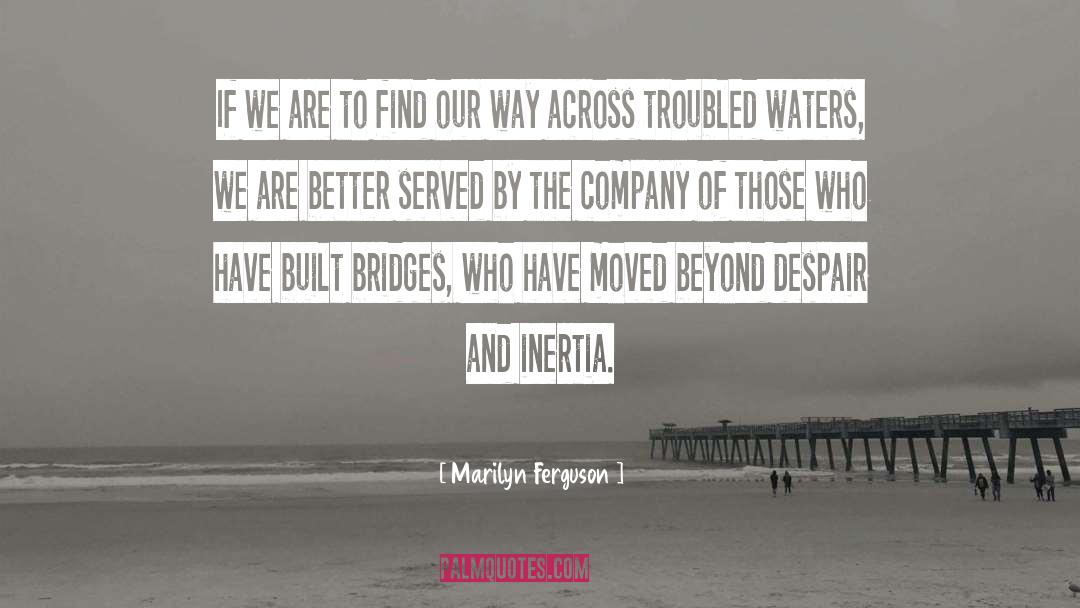 Batts Bridges quotes by Marilyn Ferguson