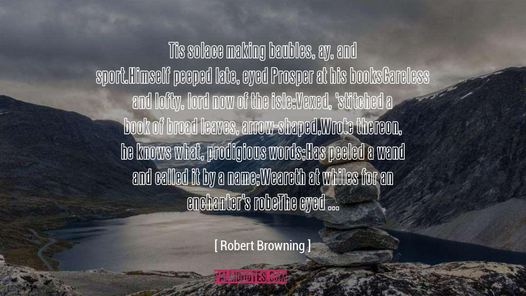 Baubles quotes by Robert Browning