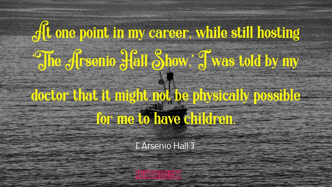 Baumhart Hall quotes by Arsenio Hall