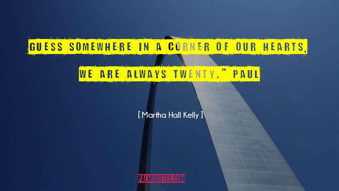 Baumhart Hall quotes by Martha Hall Kelly
