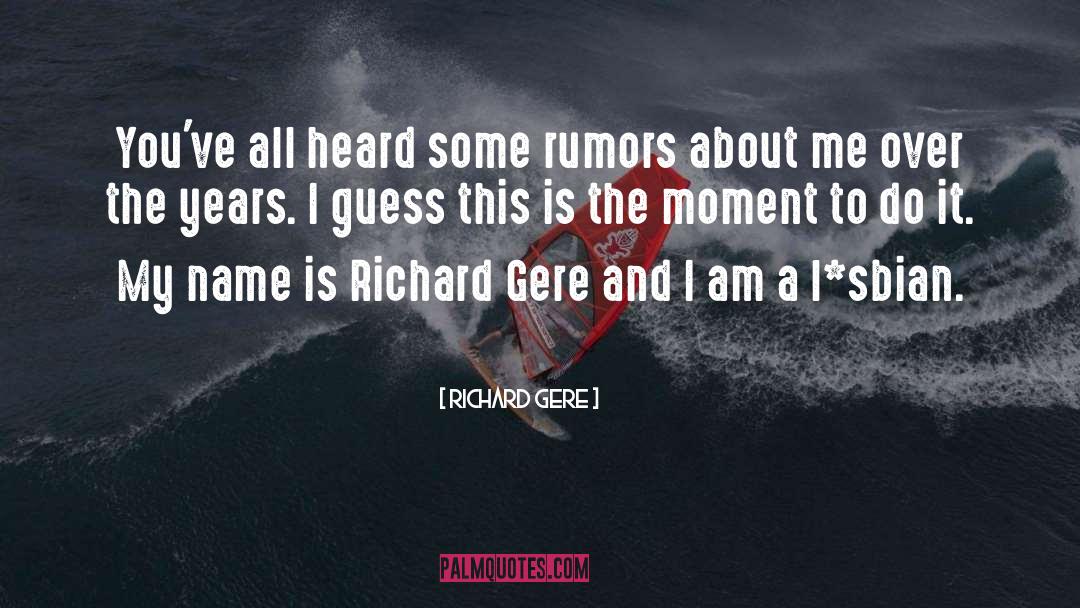 Baves Rumors quotes by Richard Gere