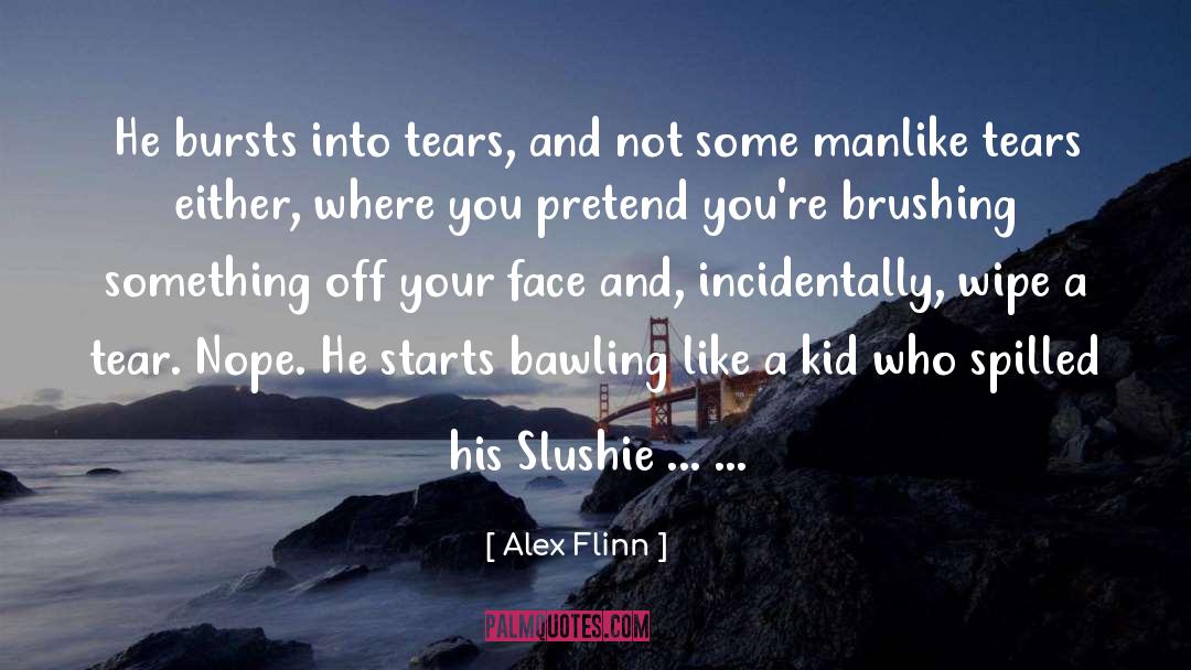 Bawling quotes by Alex Flinn