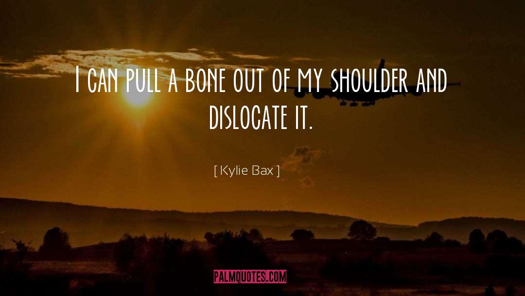 Bax quotes by Kylie Bax