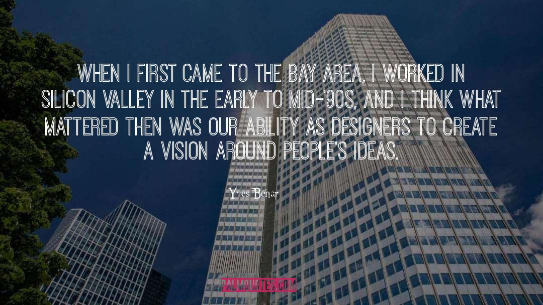 Bay Area quotes by Yves Behar