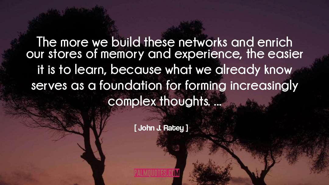 Bayesian Networks quotes by John J. Ratey