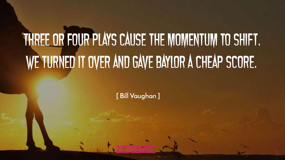 Baylor quotes by Bill Vaughan