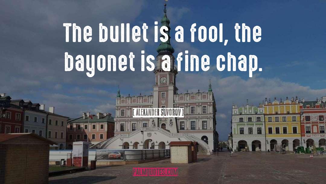 Bayonets quotes by Alexander Suvorov