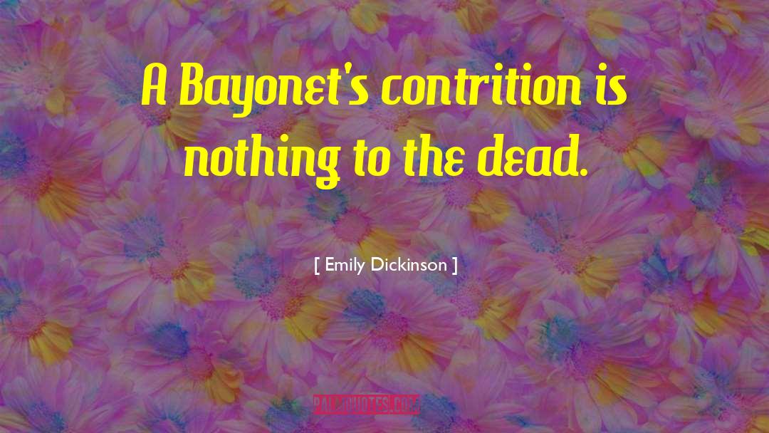 Bayonets quotes by Emily Dickinson