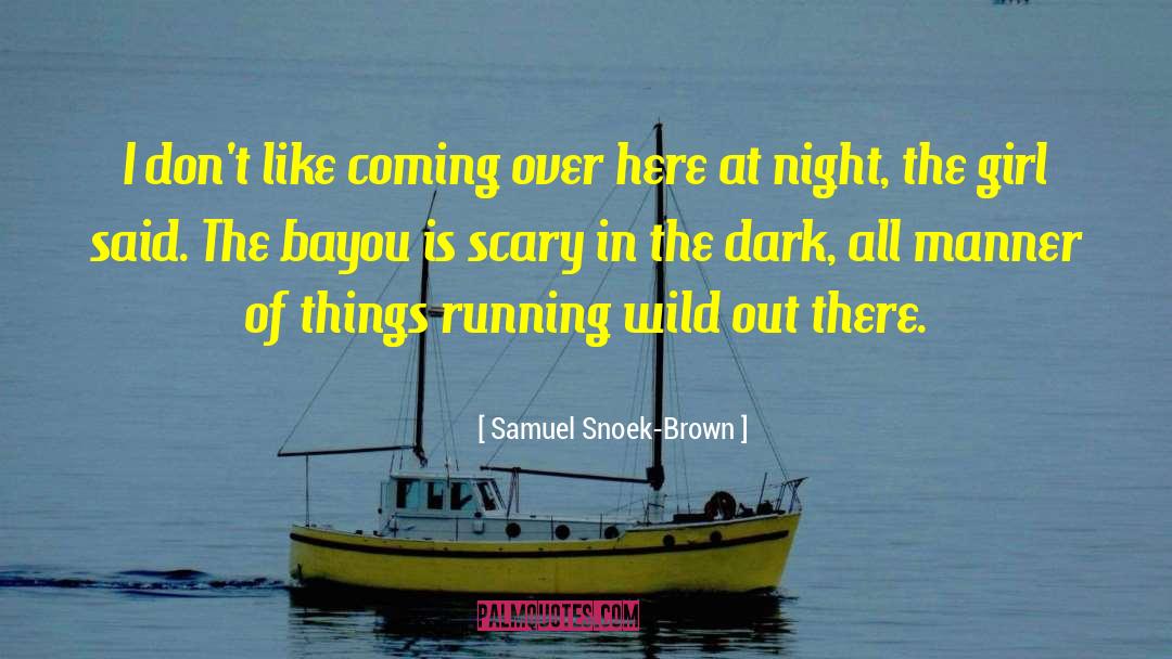 Bayou quotes by Samuel Snoek-Brown