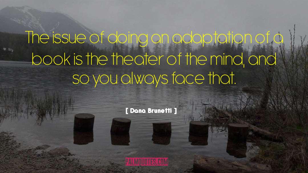 Bbc Adaptation quotes by Dana Brunetti