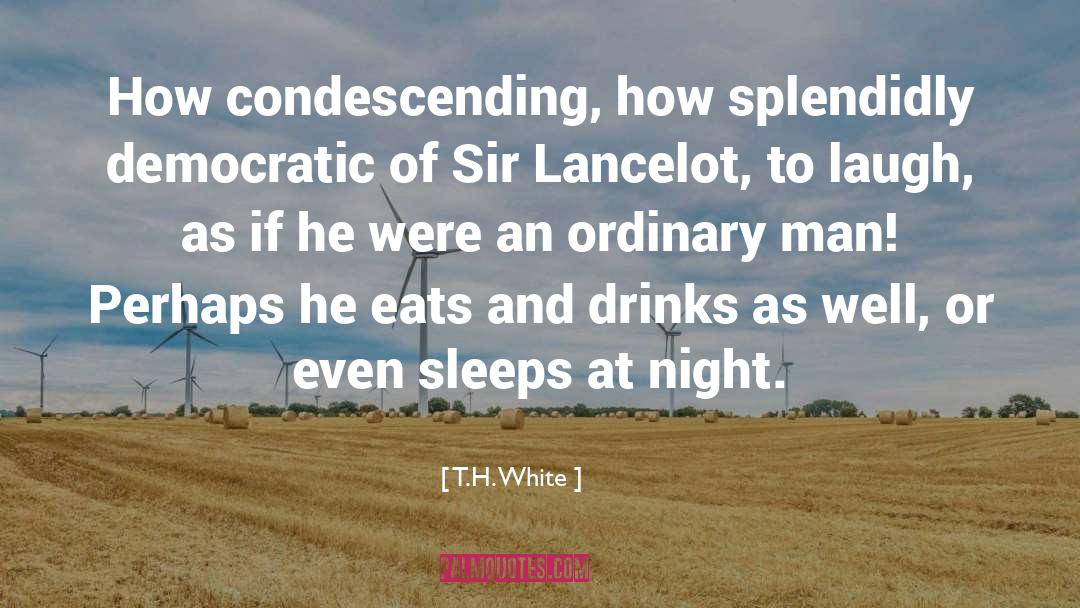 Bbc Merlin Lancelot quotes by T.H. White