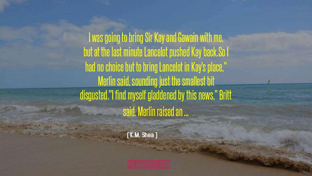 Bbc Merlin Lancelot quotes by K.M. Shea