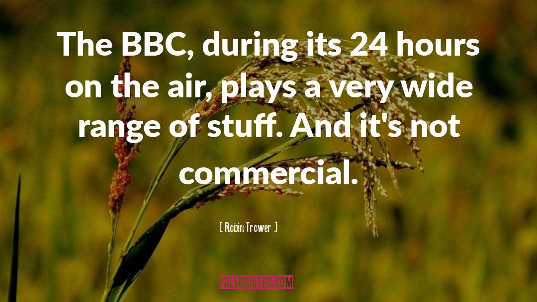 Bbc quotes by Robin Trower