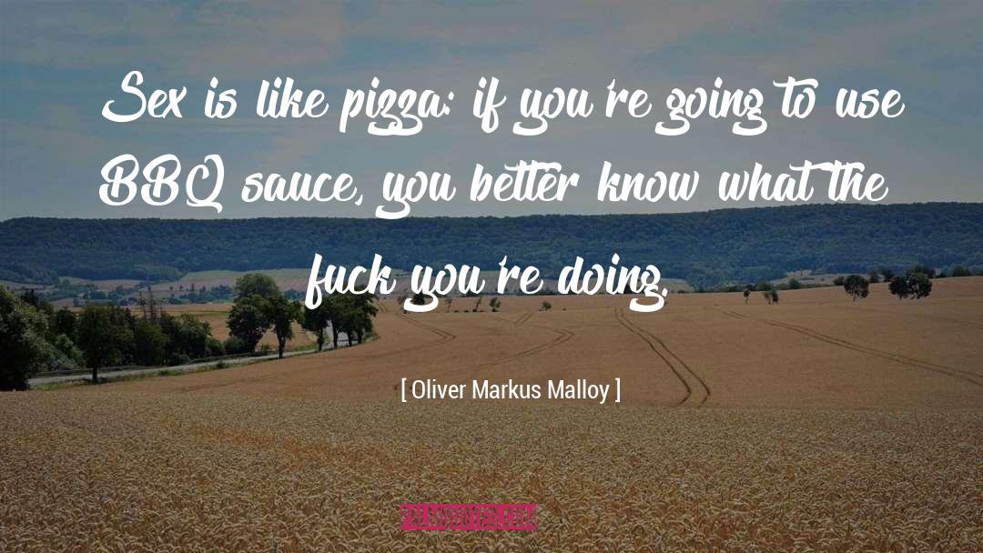 Bbq quotes by Oliver Markus Malloy