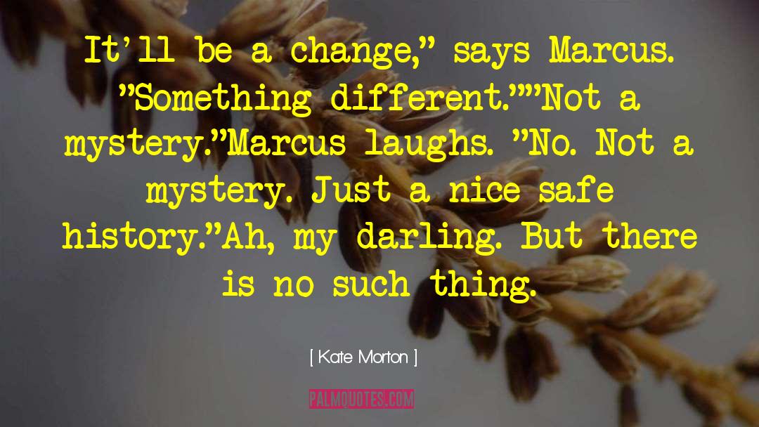 Be A Change quotes by Kate Morton