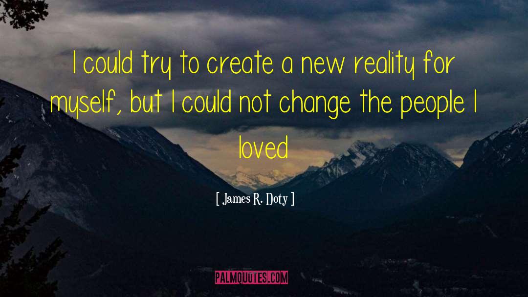 Be A Change quotes by James R. Doty