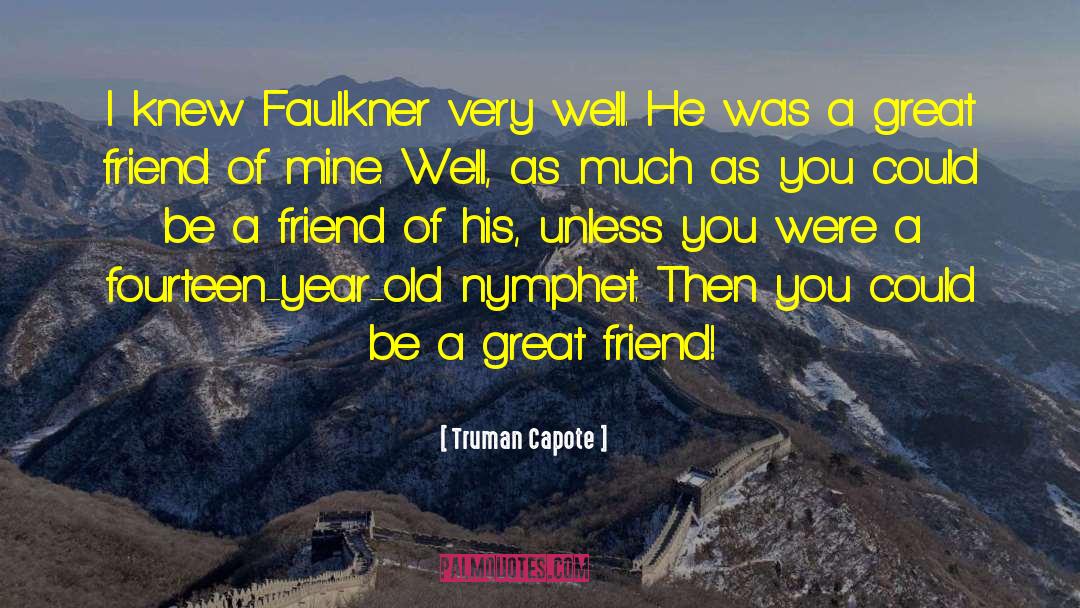 Be A Friend quotes by Truman Capote
