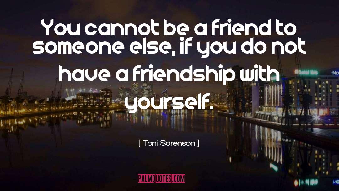 Be A Friend quotes by Toni Sorenson