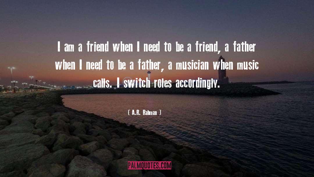 Be A Friend quotes by A.R. Rahman