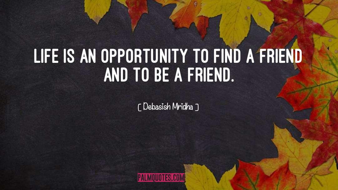 Be A Friend quotes by Debasish Mridha