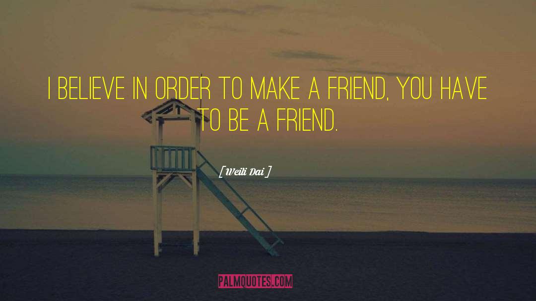 Be A Friend quotes by Weili Dai