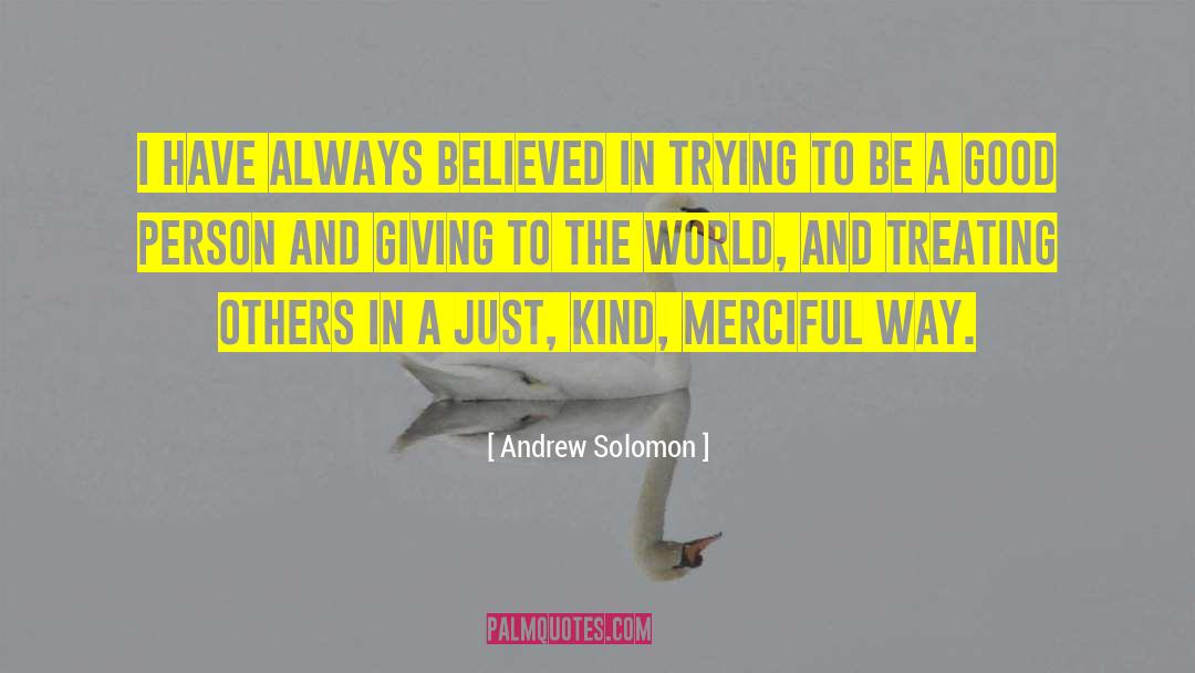 Be A Good Person quotes by Andrew Solomon