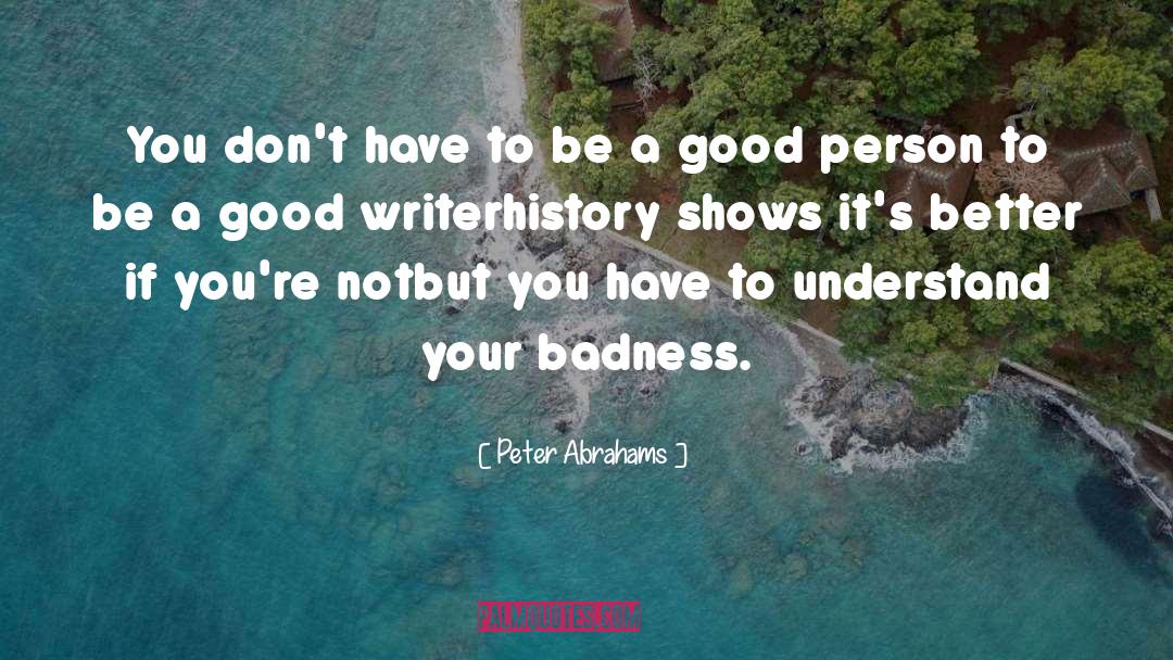 Be A Good Person quotes by Peter Abrahams