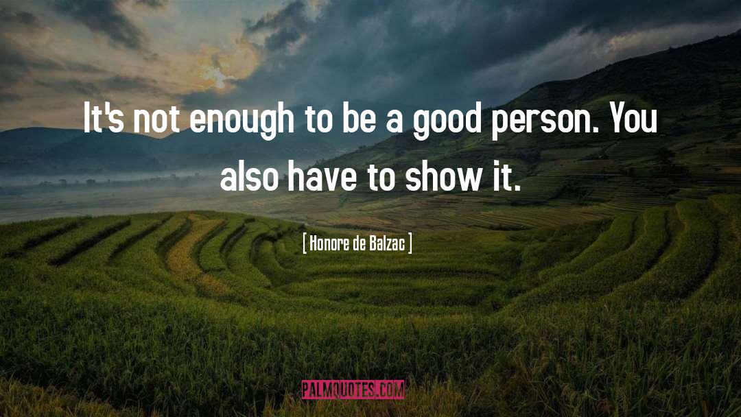 Be A Good Person quotes by Honore De Balzac