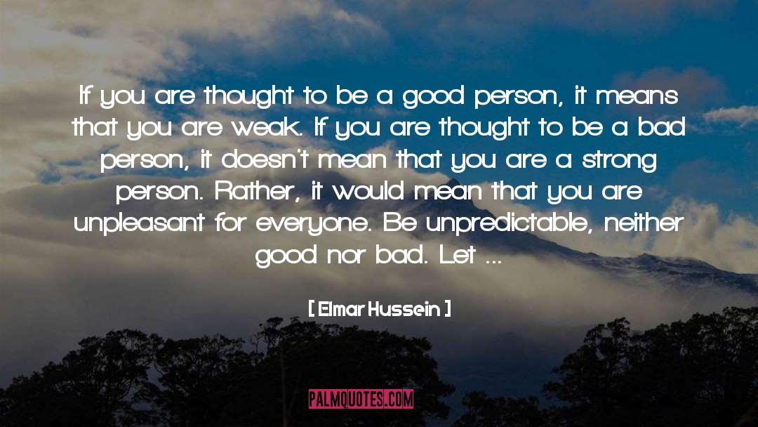 Be A Good Person quotes by Elmar Hussein