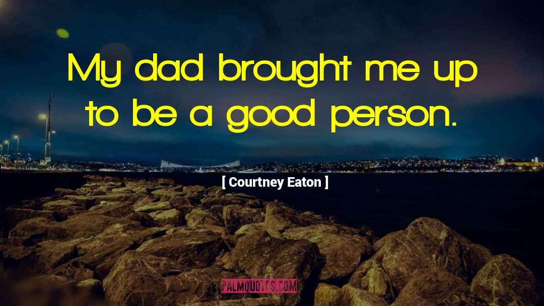 Be A Good Person quotes by Courtney Eaton