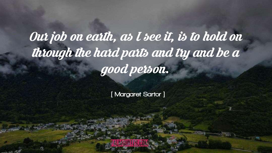 Be A Good Person quotes by Margaret Sartor