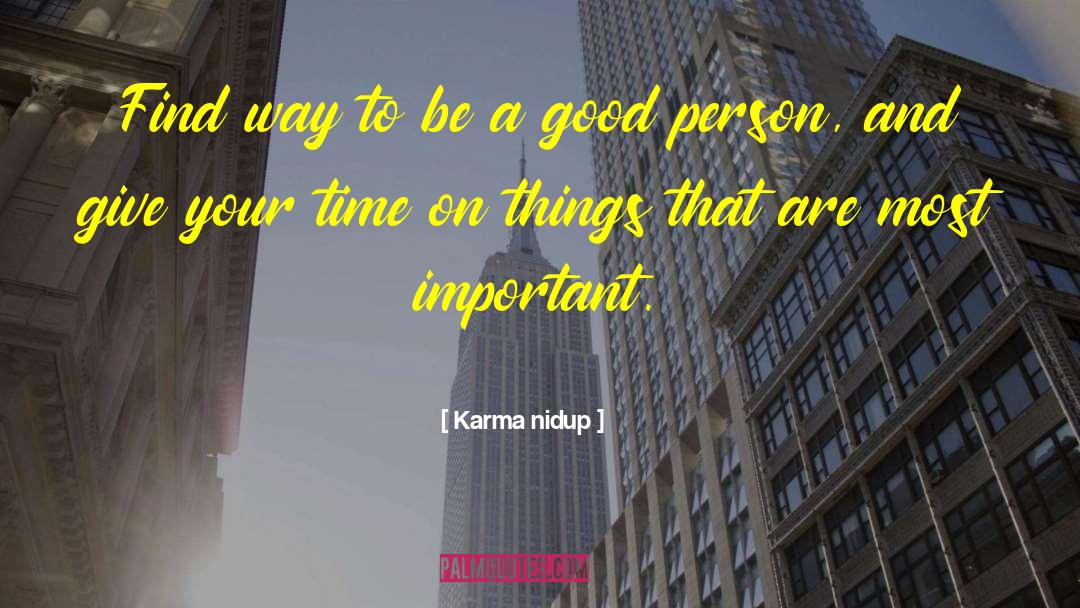 Be A Good Person quotes by Karma Nidup
