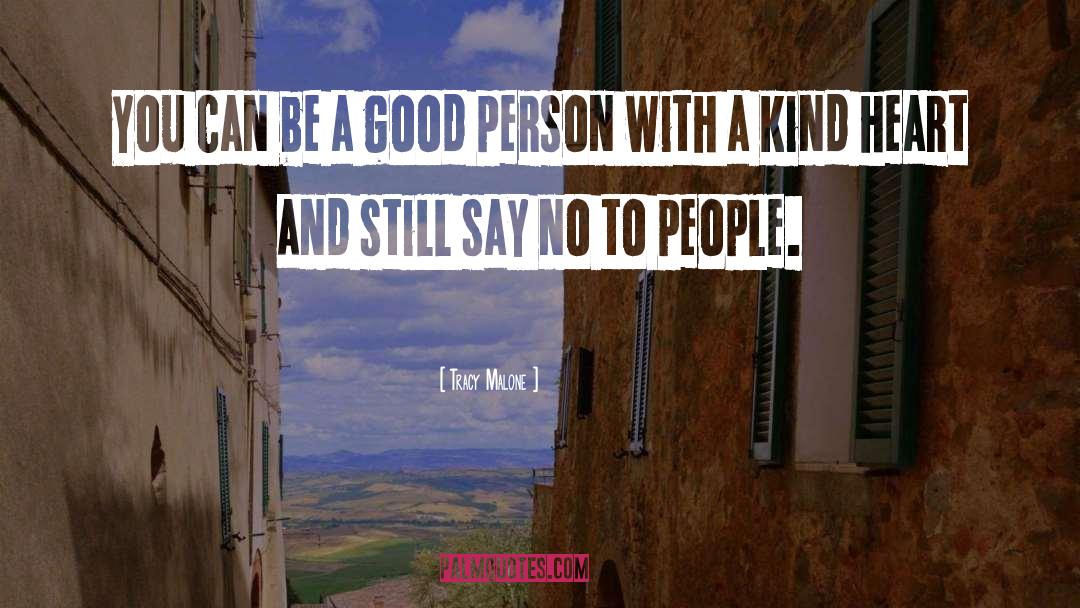 Be A Good Person quotes by Tracy Malone