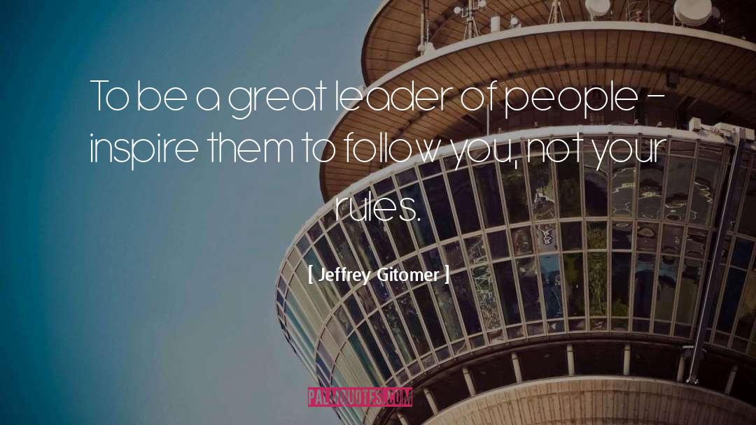 Be A Great Leader quotes by Jeffrey Gitomer