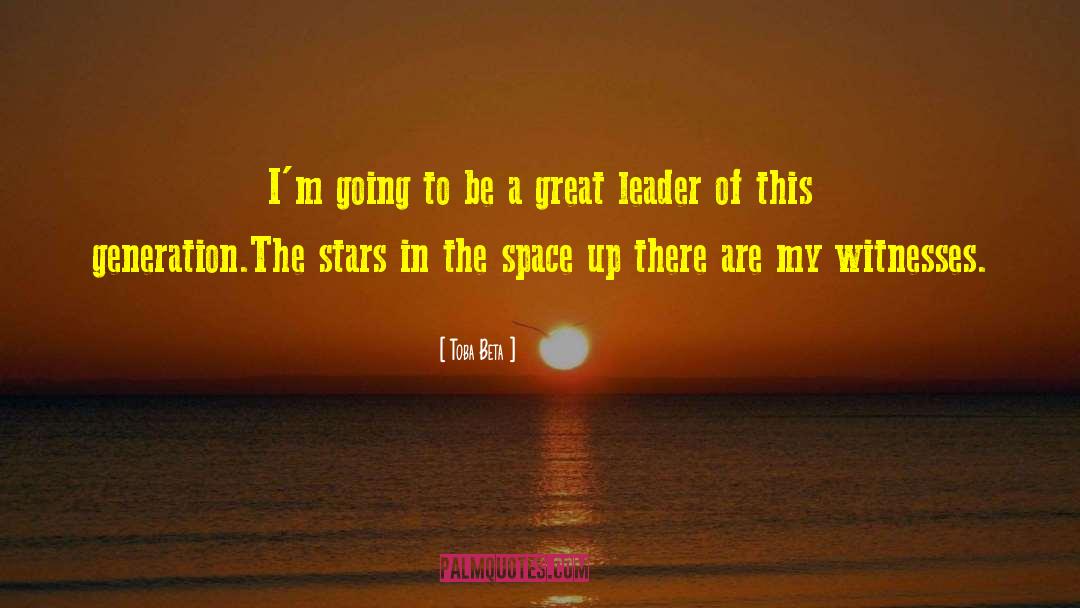 Be A Great Leader quotes by Toba Beta