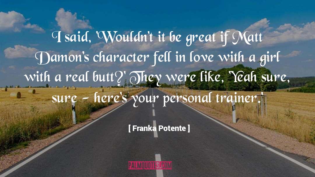 Be A Great Person quotes by Franka Potente