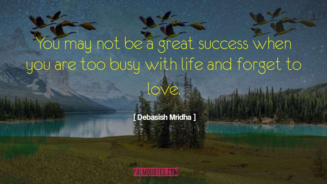 Be A Great Success quotes by Debasish Mridha