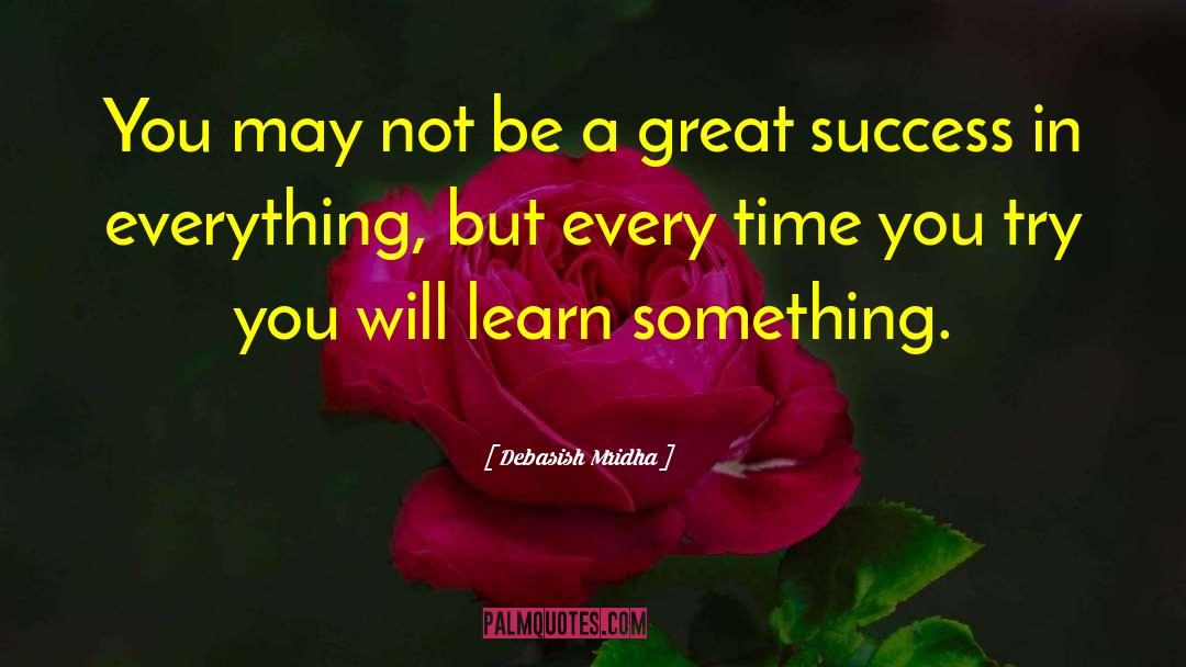 Be A Great Success quotes by Debasish Mridha