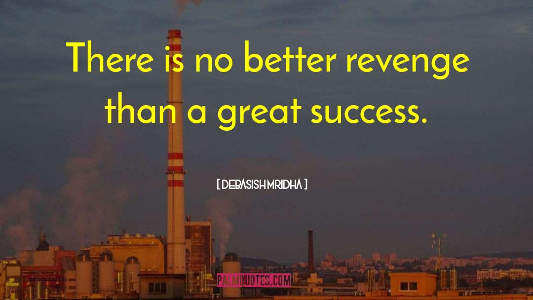 Be A Great Success quotes by Debasish Mridha