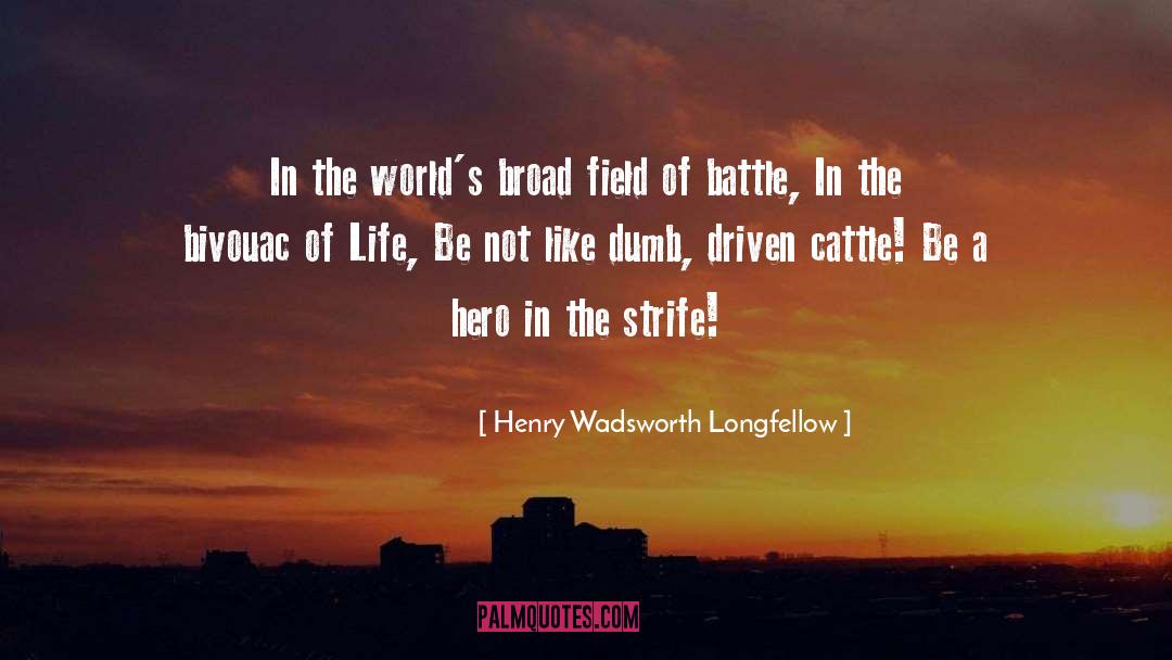 Be A Hero quotes by Henry Wadsworth Longfellow